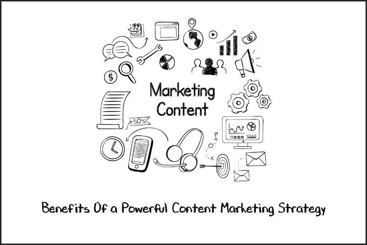 7 Benefits Of a Powerful Content Marketing Strategy