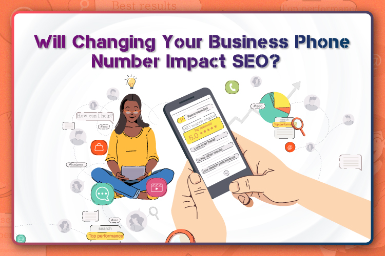 Will Changing Your Business Phone Number Impact SEO?