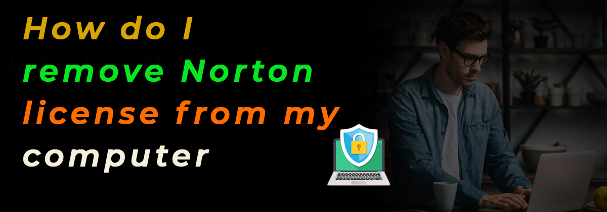 How do I Remove Norton License from My Windows Computer