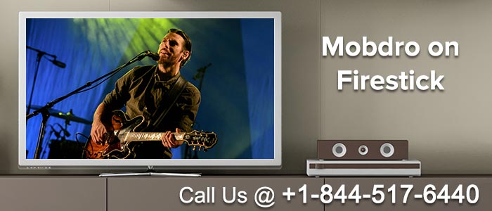 How to install Mobdro on Firestick +1-844-517-6440