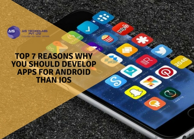 Top 7 Reasons Why You Should Focus on Android App Development than iOS