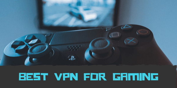 6 Best VPNs for Gaming in 2020