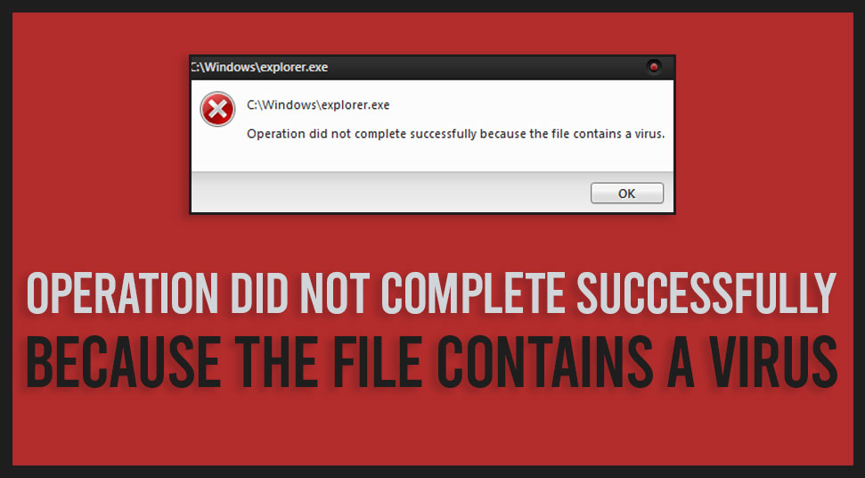 Fix: Operation Did Not Complete Successfully Because the File Contains a Virus