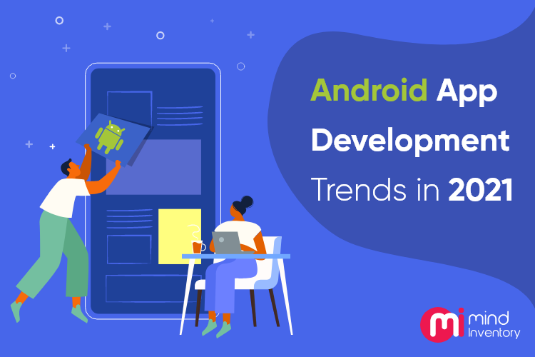 Top Android App Development Trends in 2021