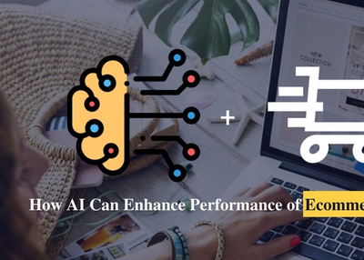 How AI Can Enhance Performance of Ecommerce Stores