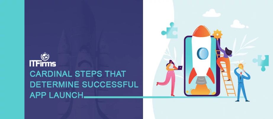 Cardinal Steps That Determine Successful App Launch