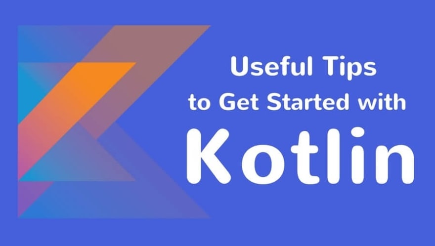 Useful Tips to Get Started with Kotlin