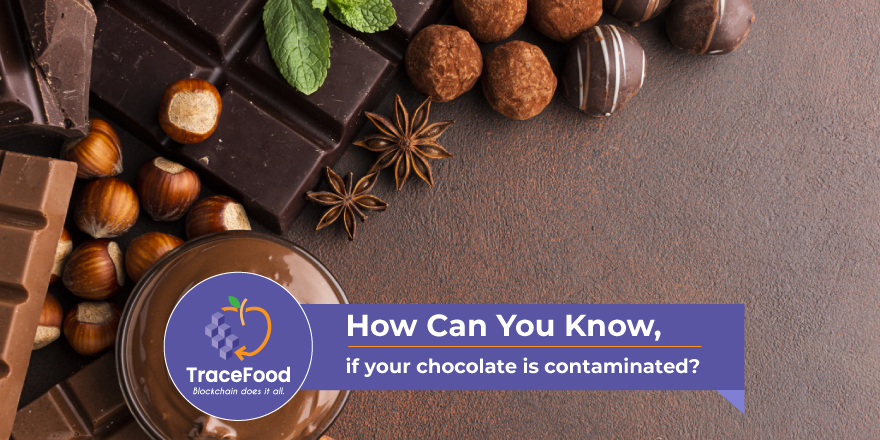How can you know if your chocolate is contaminated?