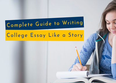 Complete Guide to Writing College Essay Like a Story