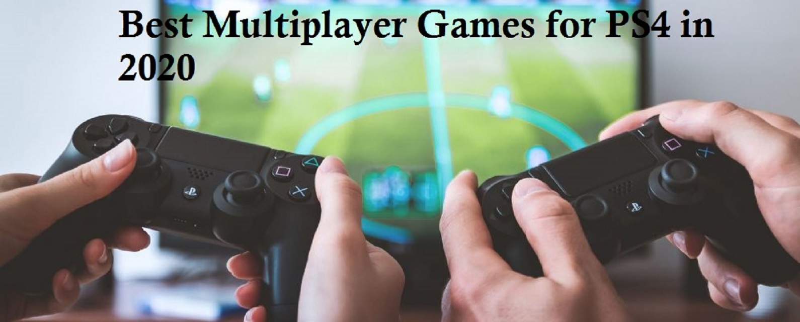 Best Multiplayer Games for PS4 in 2020