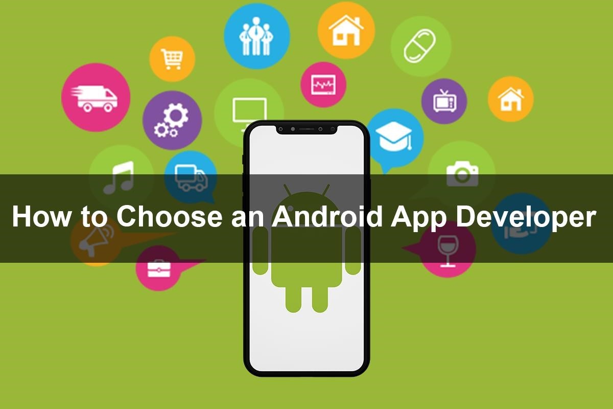 How to Choose an Android App Developer?