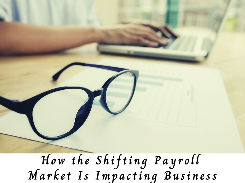 How the Shifting Payroll Market Is Impacting Business