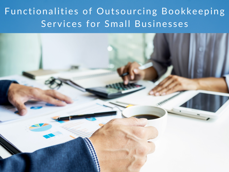 Functionalities of Outsourcing Bookkeeping Services for Small Businesses
