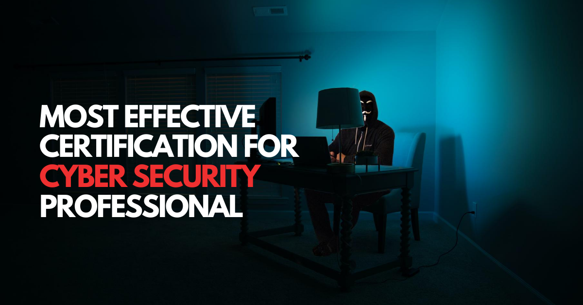 Most Effectve Certification for Cyber Security Professional