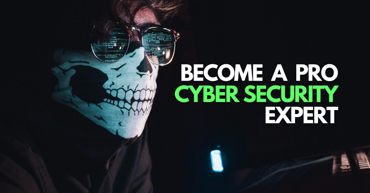 Become a Pro Cyber Security Expert
