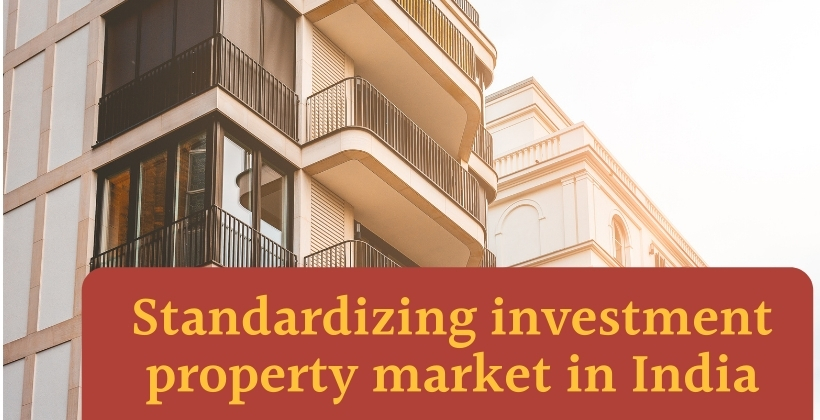 Standardizing investment property market in India