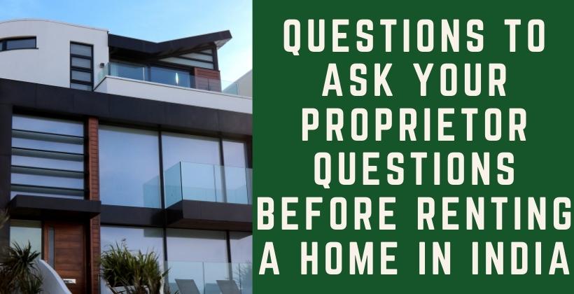 Questions to Ask Your Proprietor Questions before renting a home in India