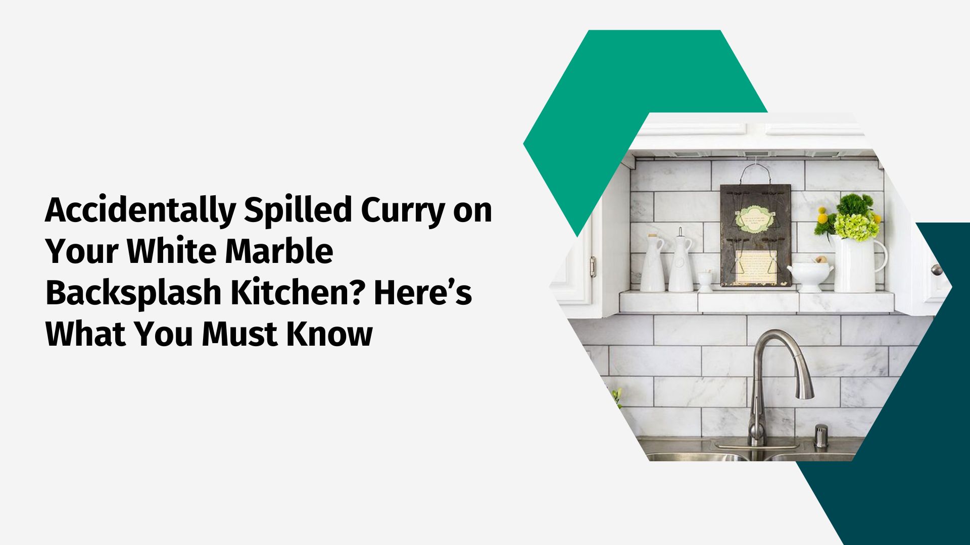 Accidentally Spilled Curry on Your White Marble Backsplash Kitchen? Here’s What You Must Know