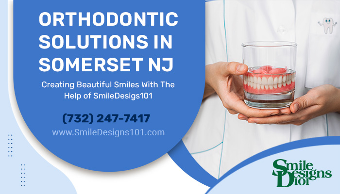 The Benefits of Orthodontic Treatment: SmileDesigns101 in Somerset NJ