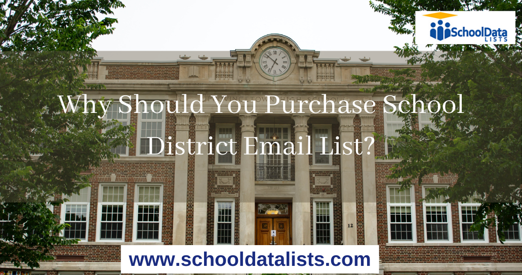 Why Should You Purchase School District Email List?