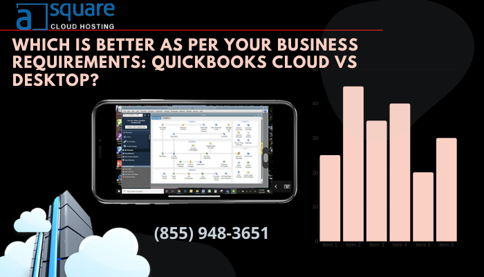 Which Is Better As Per Your Business Requirements: QuickBooks Cloud VS Desktop?