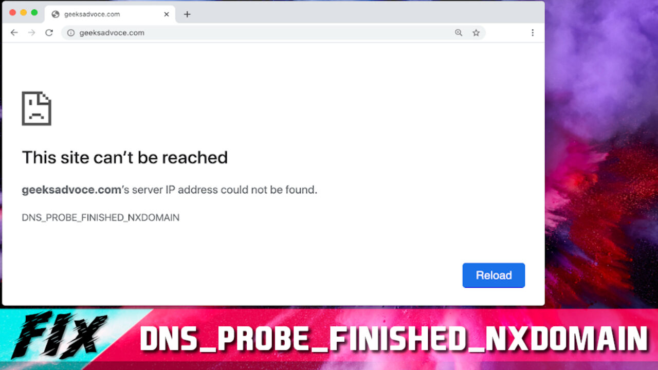DNS_PROBE_FINISHED_NXDOMAIN: How to Fix this Error Message