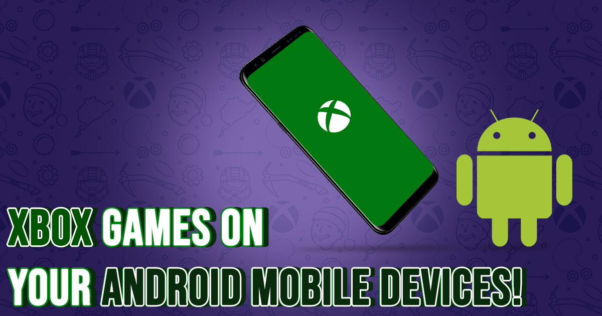Your Favourite Xbox Games Are Coming to Android