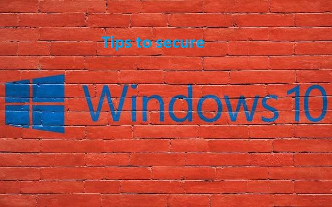 Tips to Secure your Windows 10