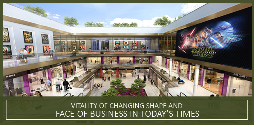 Vitality of changing shape and face of business in today’s times