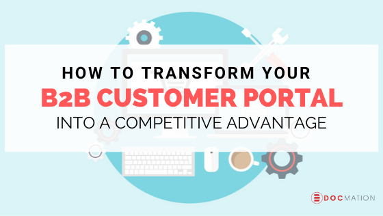How to Transform Your B2B Customer Portal into a Competitive Advantage