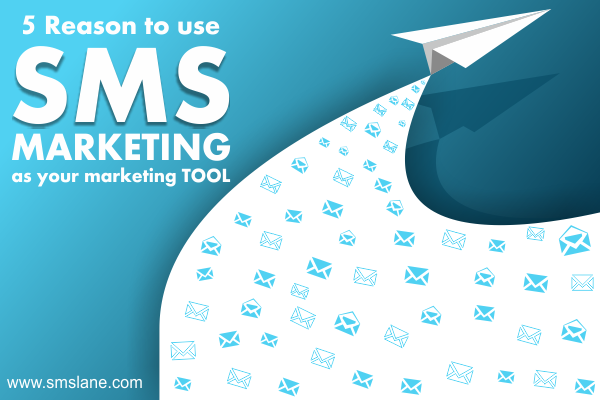 5 Reason to use SMS marketing as your marketing TOOL