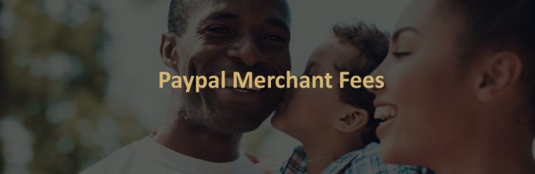 PayPal Merchant Account Fees –Guide