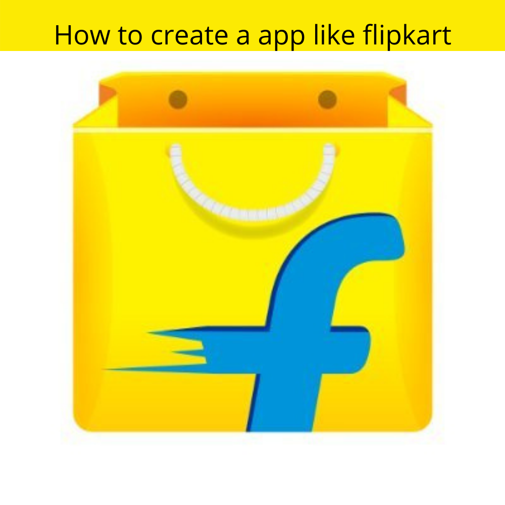 How To Create A App Like Flipkart