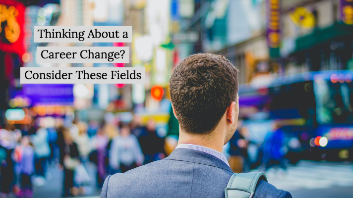 Thinking About a Career Change? Consider These Fields