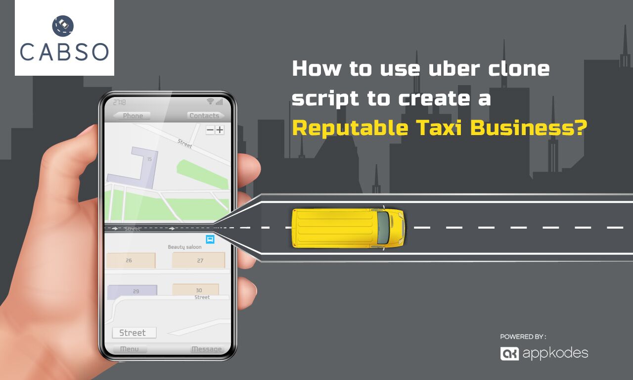 How to use uber clone script to create a reputable taxi business?