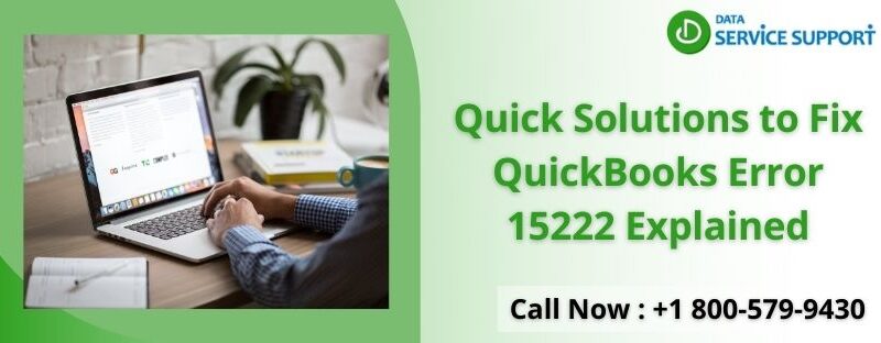 Here's Explained That How to Resolve the QuickBooks Error 15222
