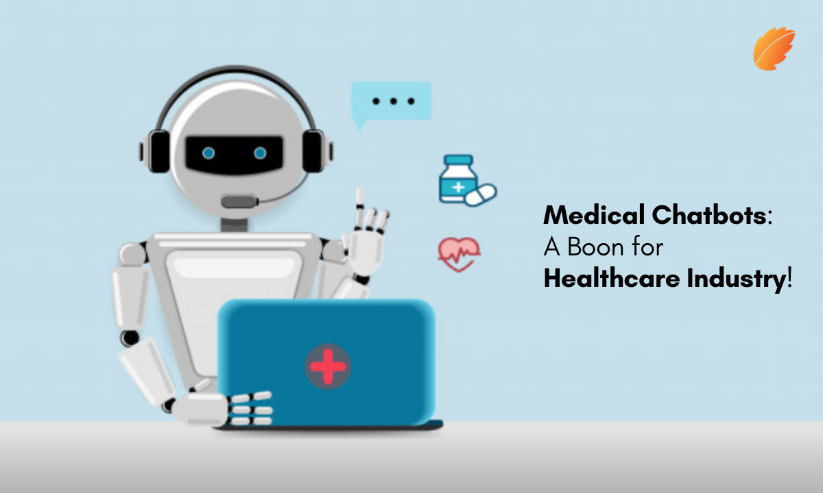 Medical Chatbots: A Boon for Healthcare Industry!