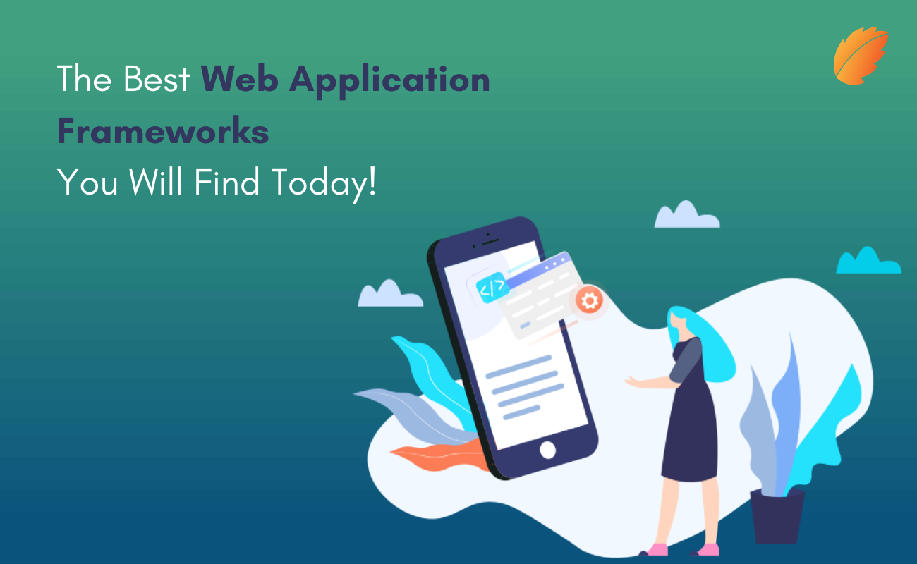 THE BEST WEB APPLICATION FRAMEWORKS YOU WILL FIND TODAY!
