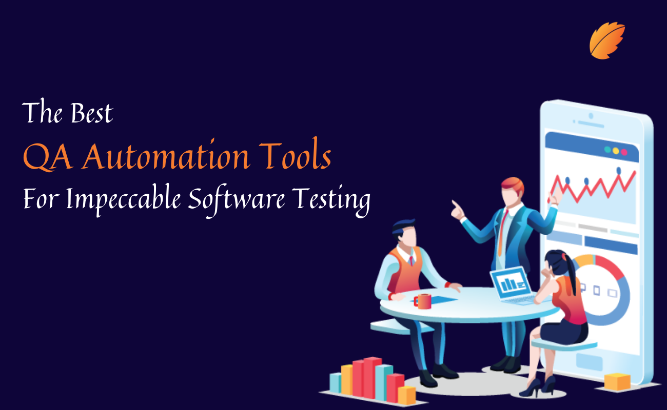 THE BEST QA AUTOMATION TOOLS FOR IMPECCABLE SOFTWARE TESTING