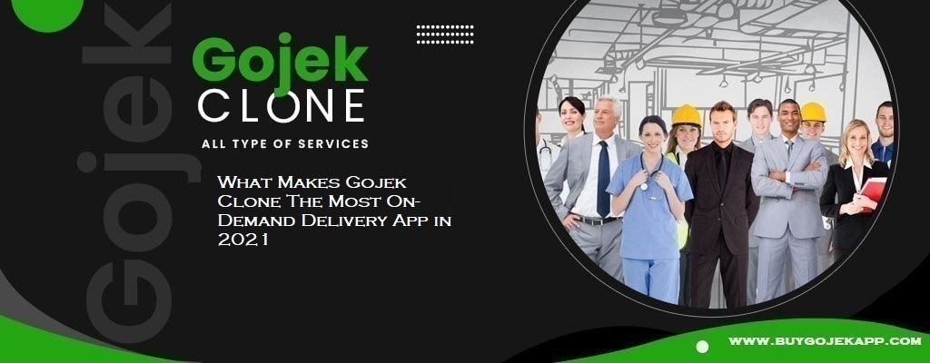 What Makes Gojek Clone The Most On-Demand Delivery App in 2021