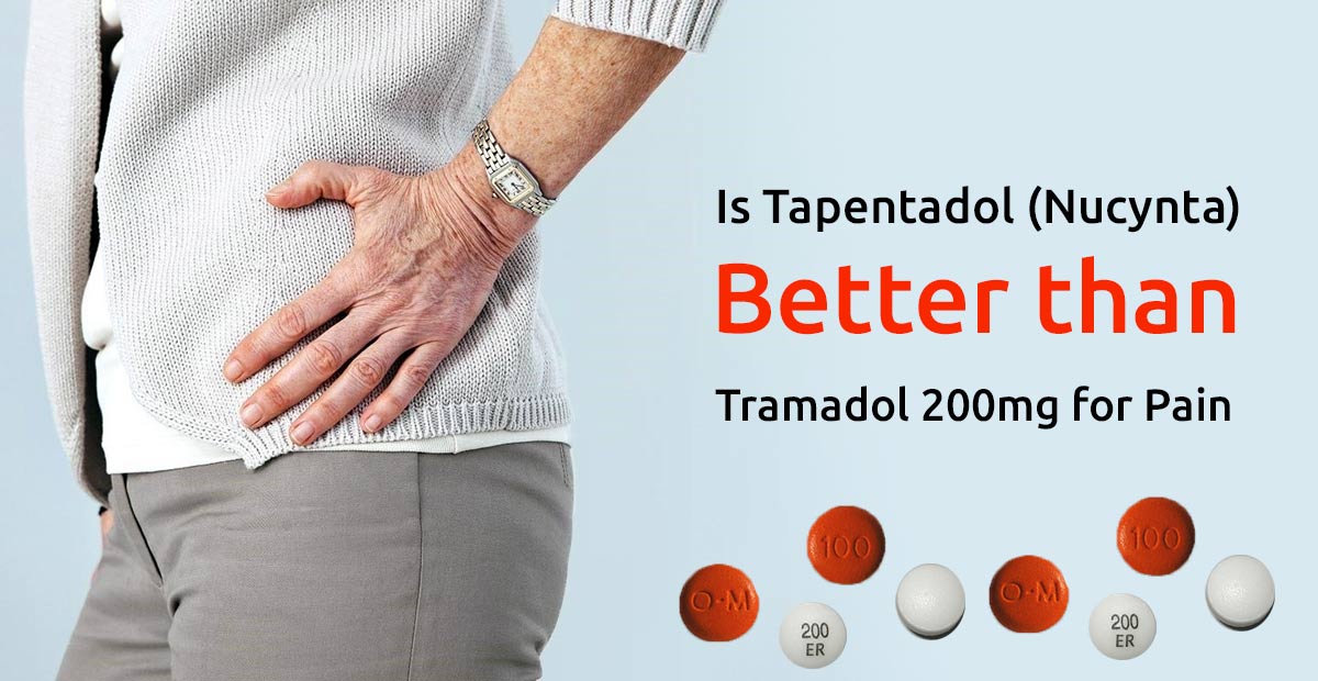 Is Tapentadol (Nucynta) Better than Tramadol 200mg for Pain?