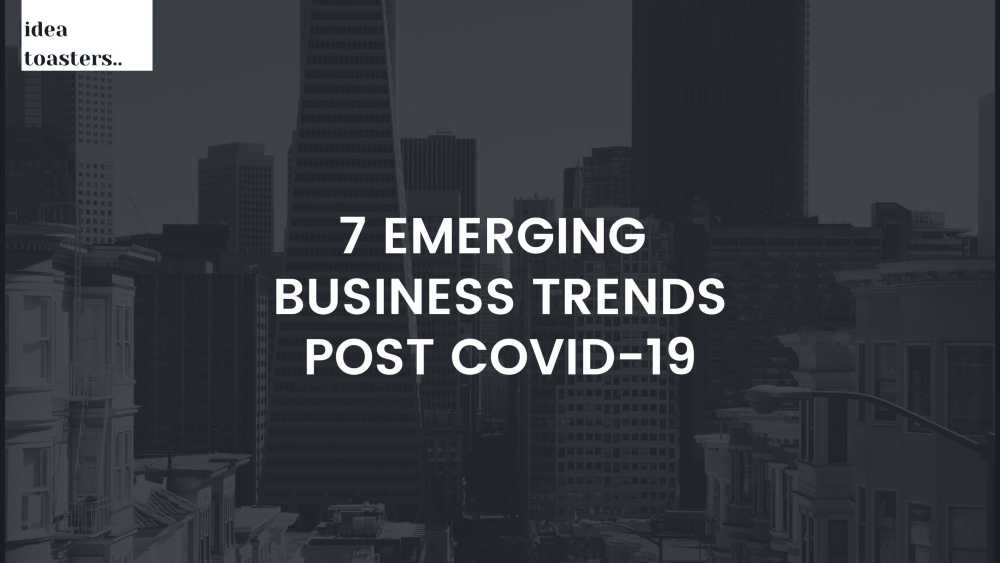 Emerging Business Trends for COVID-19 World