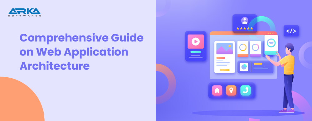 Comprehensive Guide on Web Application Architecture in 2022