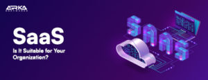 What is SaaS? Is It Suitable For Your Organization