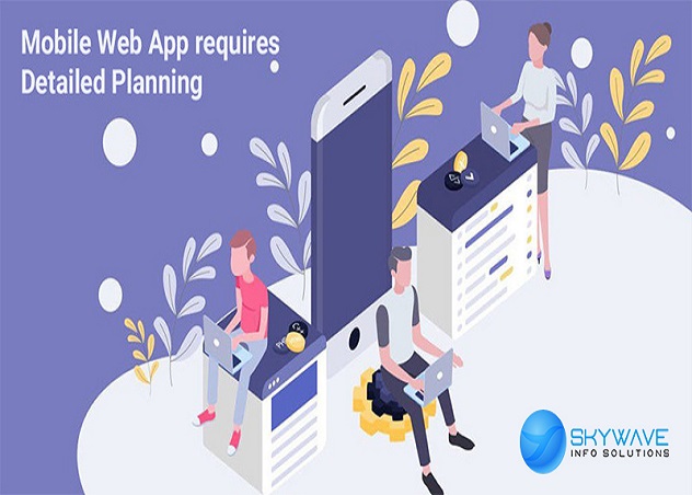 Mobile web app development requires detailed planning