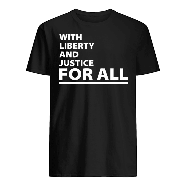 With liberty and justice for all t shirt