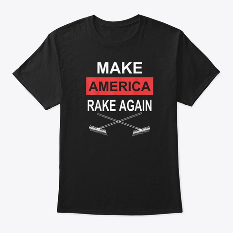 Make America Rake Again Shirts