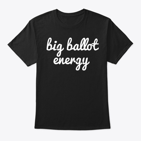 Big Ballot Energy Shirts