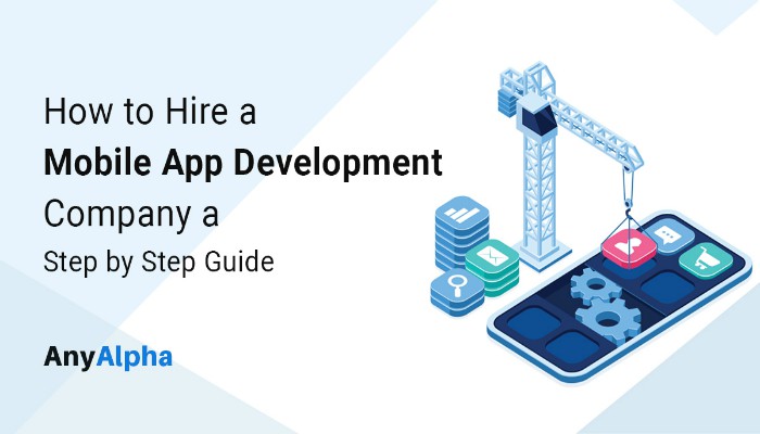 How to Choose Best Mobile App Development Company: A Step by Step Guide