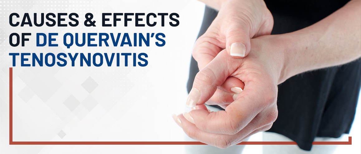 Causes & Effects of De Quervain’s Tenosynovitis